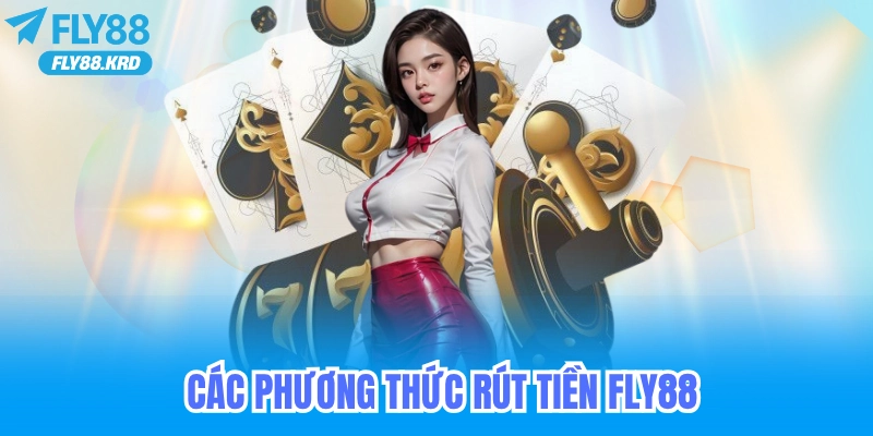 Các phương thức rút tiền fly88